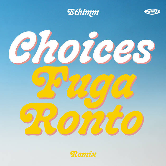 Ethimm - Choices - Fuga Ronto Remix