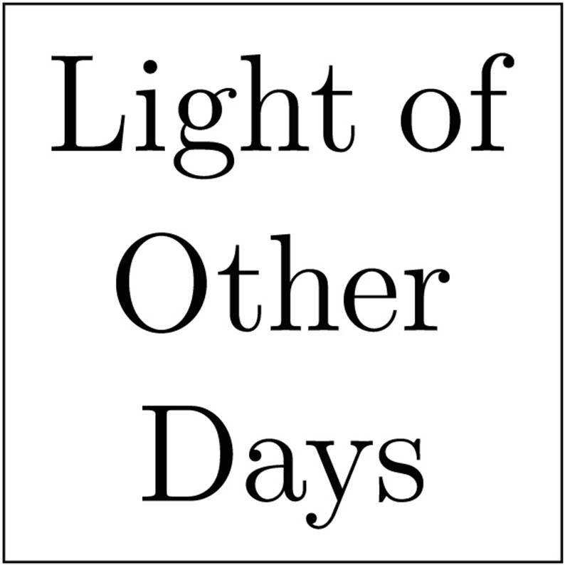 LIGHT OF OTHER DAYS